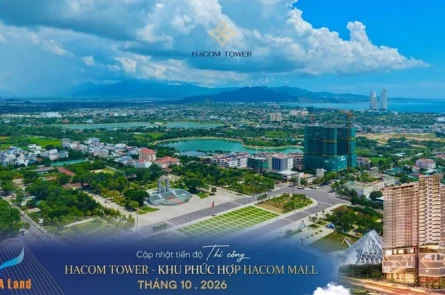 [TIN DỰ ÁN] TIẾN ĐỘ THI CÔNG DỰ ÁN HACOM TOWER NAM KHÁNH HÒA TÍNH ĐẾN THÁNG 10/2026